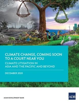 Climate Change, Coming Soon to a Court Near You: Climate Litigation in Asia and the Pacific and Beyond Subscription