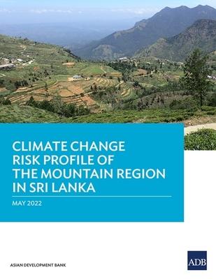 Climate Change Risk Profile of the Mountain Region in Sri Lanka Subscription