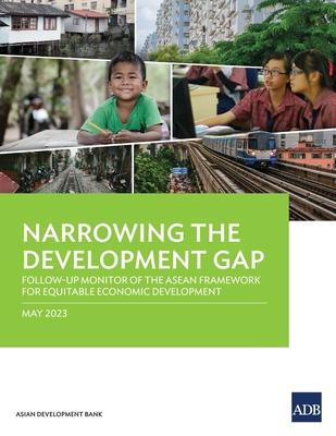 Narrowing the Development Gap: Follow-Up Monitor of the ASEAN Framework for Equitable Economic Development