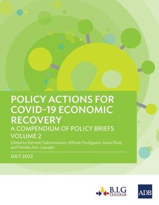 Policy Actions for Covid-19 Economic Recovery: A Compendium of Policy Briefs, Volume 2