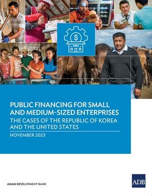 Public Financing for Small and Medium-Sized Enterprises: The Cases of the Republic of Korea and the United States