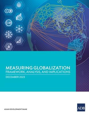 Measuring Globalization: Framework, Analysis, and Implications