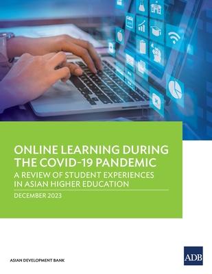 Online Learning during the COVID-19 Pandemic: A Review of Student Experiences in Asian Higher Education