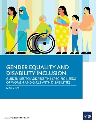 Gender Equality and Disability Inclusion: Guidelines to Address the Specific Needs of Women and Girls with Disabilities