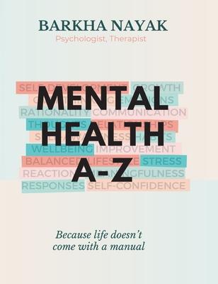 Mental health A-Z: Because life doesn't come with a manual