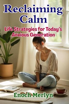 Reclaiming Calm: Life Strategies for Today's Anxious Generation Subscription