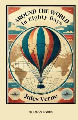 Around the World in Eighty Days: (Original, Unabridged Classic): With Illustrations Subscription