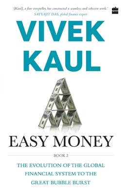 Easy Money: Evolution of the Global Financial system to the Great Bubble Burst