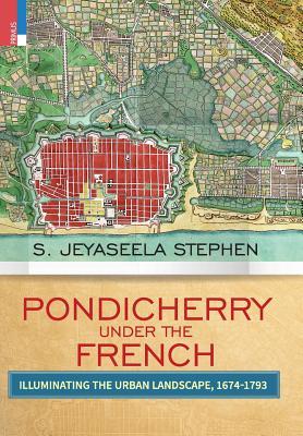 Pondicherry under the French: Illuminating the Urban Landscape 1674-1793 Subscription