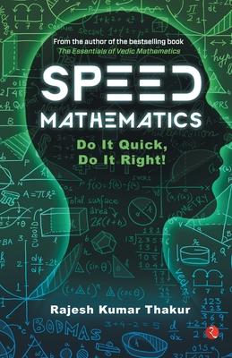 Speed Mathematics: Do It Quick, Do It Right