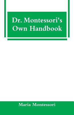 Dr. Montessori's Own Handbook