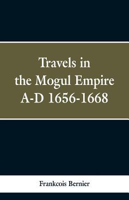 Travels in the Mogul Empire, A.D. 1656-1668