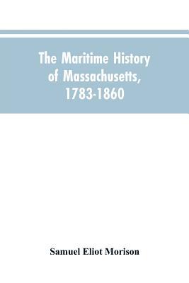 The Maritime History Of Massachusetts, 1783-1860