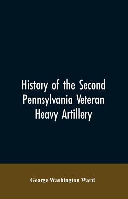 History of the Second Pennsylvania veteran heavy artillery, (112th regiment Pennsylvania volunteers) from 1861-1866, including the Provisional second