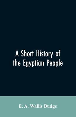 A short history of the Egyptian people: with chapters on their religion, daily life