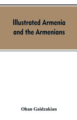 Illustrated Armenia and the Armenians