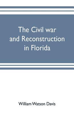 The civil war and reconstruction in Florida