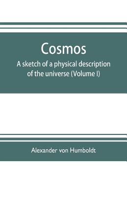 Cosmos: a sketch of a physical description of the universe (Volume I)