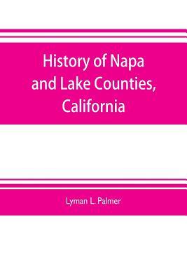 History of Napa and Lake Counties, California: comprising their geography, geology, topography, climatography, springs and timber, Also, Extended Sket