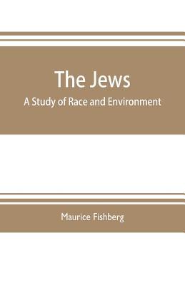 The Jews: a study of race and environment