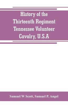 History of the Thirteenth Regiment, Tennessee Volunteer Cavalry, U.S.A.: including a narrative of the bridge burning, the Carter County Rebellion, and