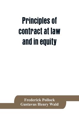 Principles of contract at law and in equity; being a treatise on the general principles concerning the validity of agreements, with a special view to