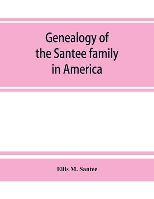 Genealogy of the Santee family in America