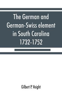 The German and German-Swiss element in South Carolina, 1732-1752