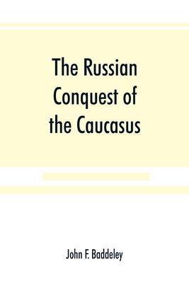 The Russian conquest of the Caucasus