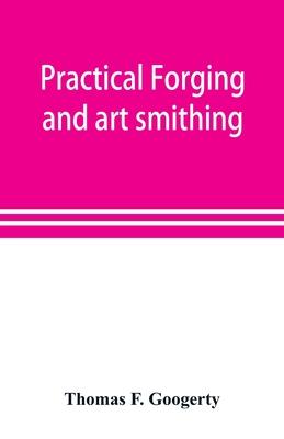 Practical forging and art smithing