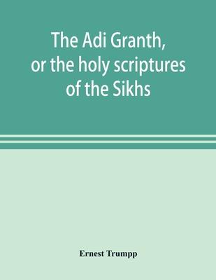 The A&#772;di Granth, or the holy scriptures of the Sikhs