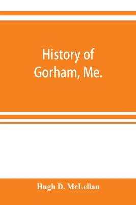 History of Gorham, Me.