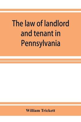 The law of landlord and tenant in Pennsylvania