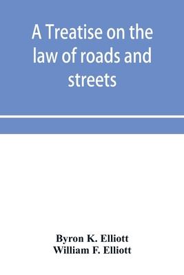 A treatise on the law of roads and streets