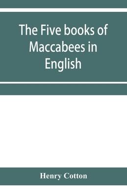 The five books of Maccabees in English