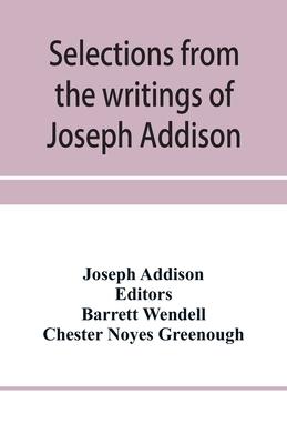 Selections from the writings of Joseph Addison