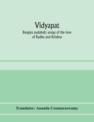 Vidya&#772;pati: Bangi&#772;ya pada&#772;bali; songs of the love of Ra&#772;dha&#772; and Krishna