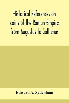 Historical references on coins of the Roman Empire from Augustus to Gallienus