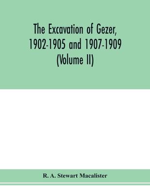 The excavation of Gezer, 1902-1905 and 1907-1909 (Volume II)