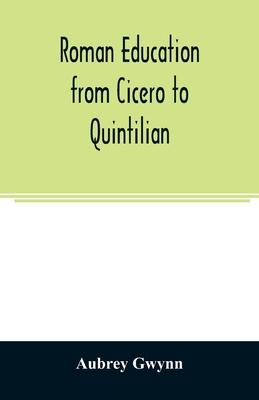 Roman education from Cicero to Quintilian