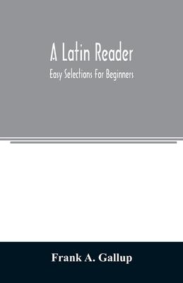 A Latin reader; easy selections for beginners