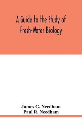 A Guide to the Study of Fresh-Water Biology