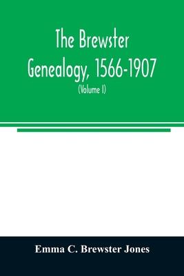 The Brewster genealogy, 1566-1907; a record of the descendants of William Brewster of the "Mayflower." ruling elder of the Pilgrim church which founde