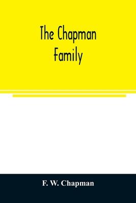 The Chapman family: or The descendants of Robert Chapman, one of the first settlers of Say-brook, Conn., with genealogical notes of Willia