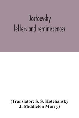 Dostoevsky: letters and reminiscences