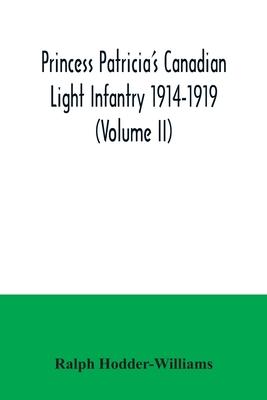 Princess Patricia's Canadian Light Infantry 1914-1919 (Volume II)