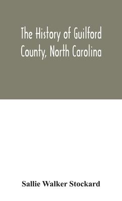 The history of Guilford County, North Carolina