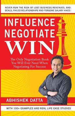 Influence Negotiate Win: The Only Negotiation Book You Will Ever Need When Negotiating For Success Subscription