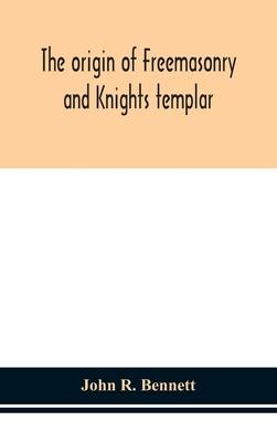 The origin of Freemasonry and Knights templar