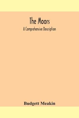 The Moors; a comprehensive description